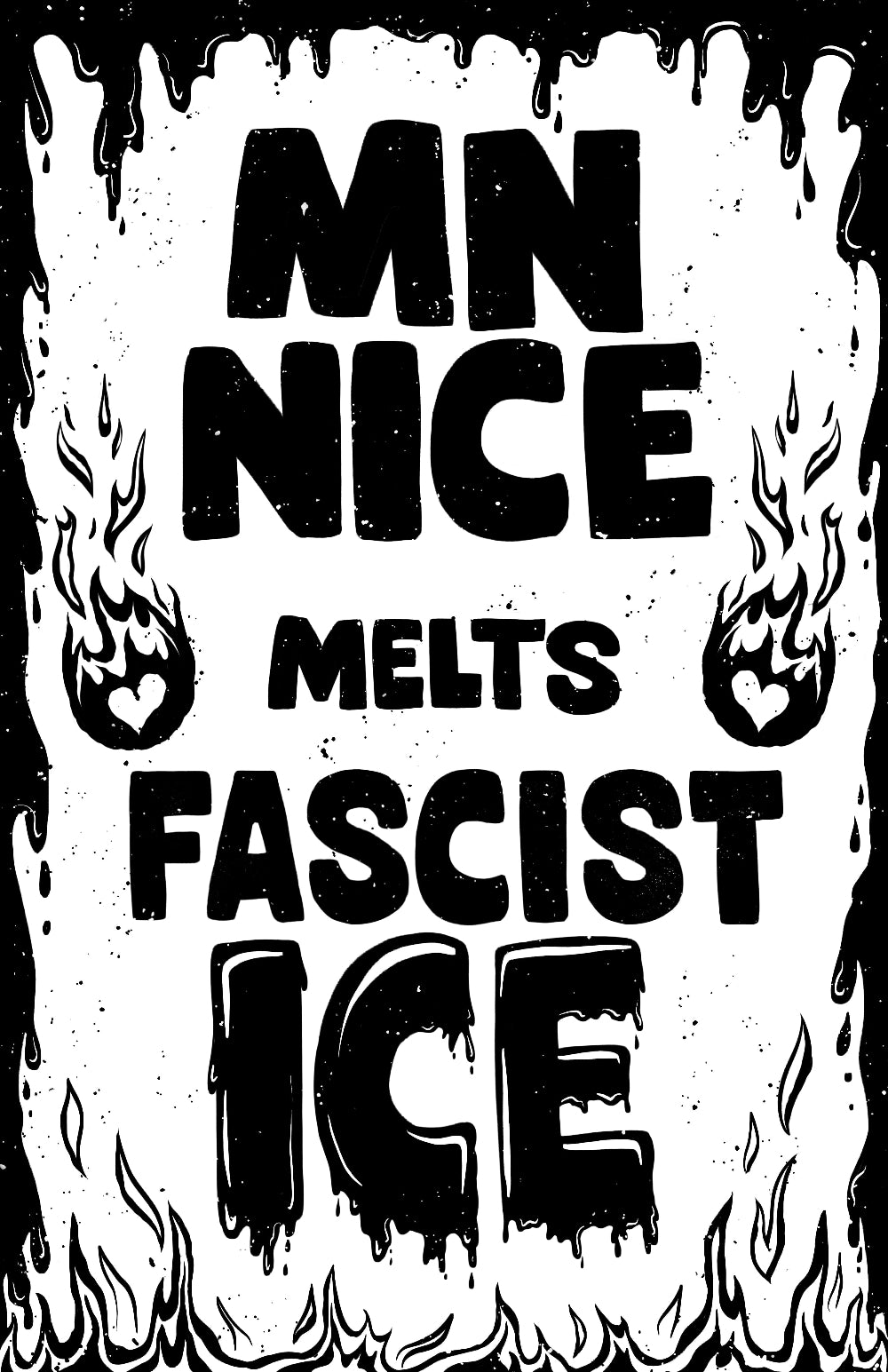 Black text on a white background with flames, reading 'MN NICE MELTS FASCIST ICE'.